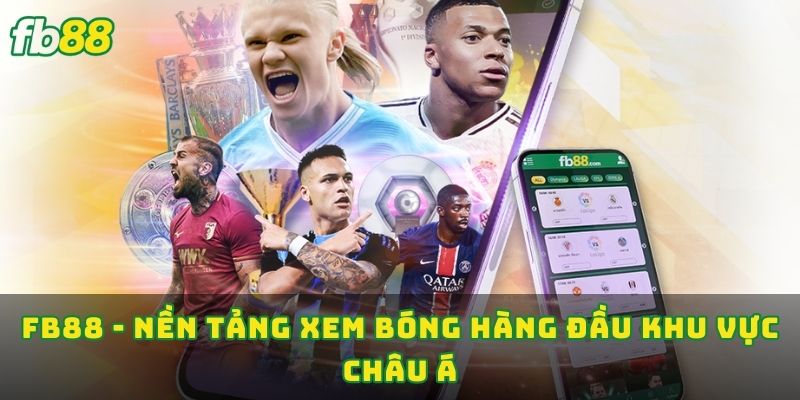 FB88 - Nền tảng xem bóng hàng đầu khu vực châu Á