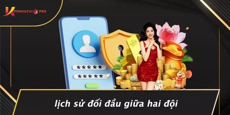 Lịch Sử Đối Đầu Giữa Hai Đội
