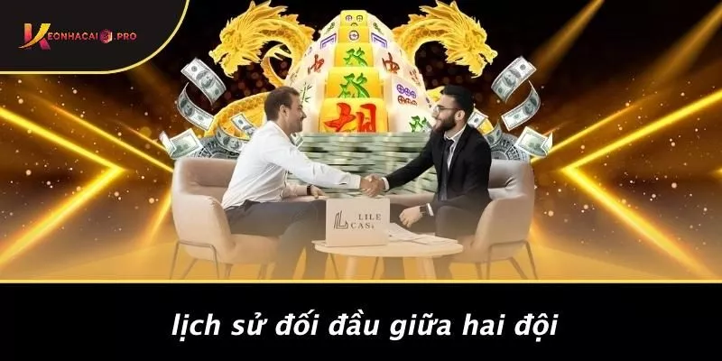 Lịch Sử Đối Đầu Giữa Hai Đội