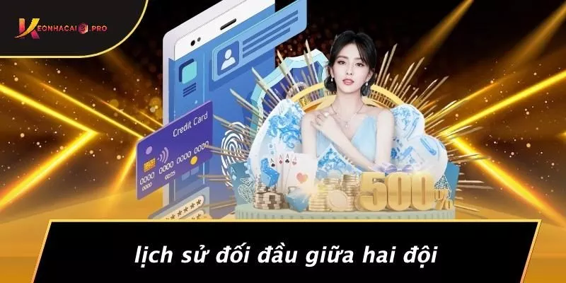 Lịch Sử Đối Đầu Giữa Hai Đội