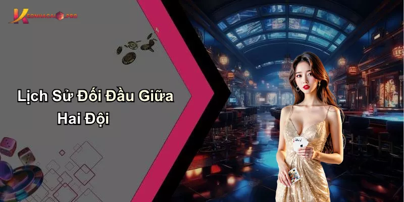 Lịch Sử Đối Đầu Giữa Hai Đội